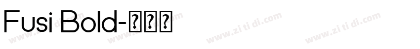 Fusi Bold字体转换 Fusi Bold字体转换